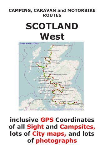 Camping, Caravan and Motorbike Routes: SCOTLAND - WEST COAST (incl.GPS Data) (English Edition)