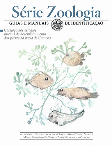 Catálogo dos estágios iniciais de desenvolvimento dos peixes da bacia de Campos (Zoologia: guias e manuais de identificação) (Portuguese Edition)
