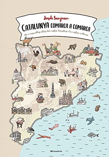 Catalunya comarca a comarca: Un meravellós atles del nostre territori i la nostra cultura (Altres Cossetània)