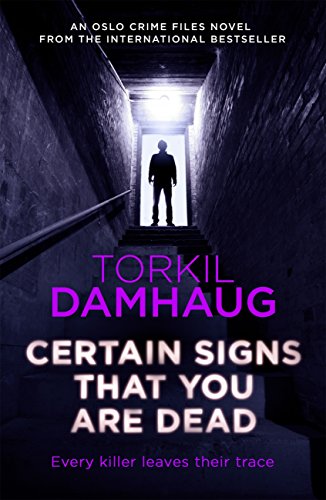 Certain Signs That You Are Dead (Oslo Crime Files 4): A compelling and cunning thriller that will keep you hooked (English Edition)