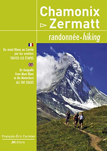 Chamonix - Zermatt: Randonnée, Du mont Blanc au Cervin par les sentiers, toutes les étapes
