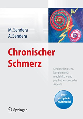 Chronischer Schmerz: Schulmedizinische, komplementärmedizinische und psychotherapeutische Aspekte (German Edition)
