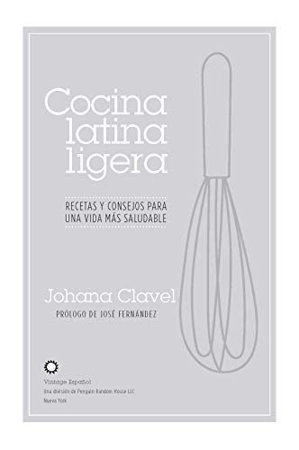 Cocina latina ligera: Recetas y consejos para una vida más saludable