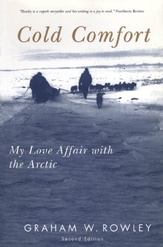 Cold Comfort, Second Edition: My Love Affair with the Arctic (McGill-Queen's Indigenous and Northern Studies Book 13) (English Edition)
