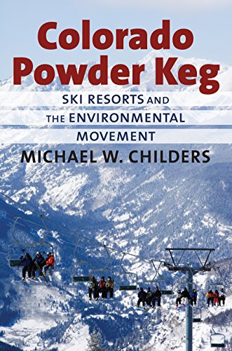 Colorado Powder Keg: Ski Resorts and the Environmental Movement (English Edition)