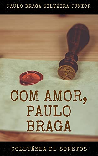 Com Amor, Paulo Braga (Portuguese Edition)