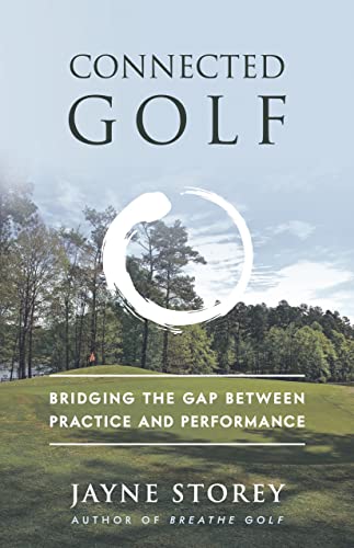 Connected Golf: Bridging the Gap between Practice and Performance (English Edition)