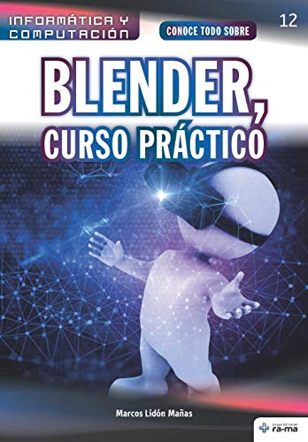 Conoce todo sobre Blender, Curso Práctico: 12 (Colecciones ABG - Informática y Computación)