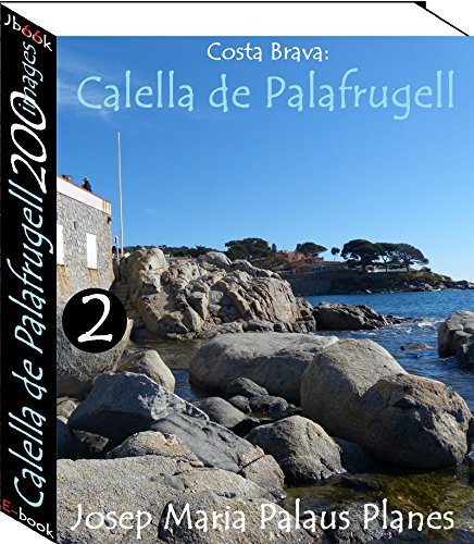 Costa Brava: Calella de Palafrugell (200 images) -2- (English Edition)