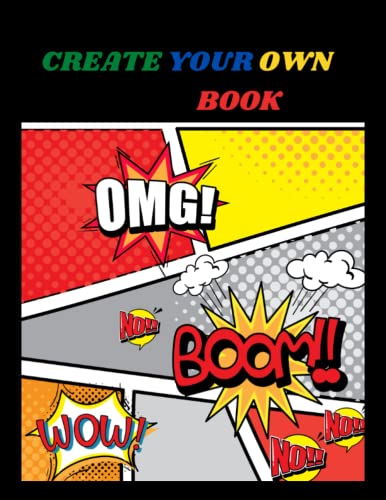 CREATE YOUR OWN COMIC BOOK: 120 BLANK COMIC TEMPLATES FOR KIDS AND ADULTS