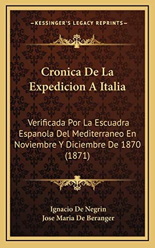 Cronica De La Expedicion A Italia: Verificada Por La Escuadra Espanola Del Mediterraneo En Noviembre Y Diciembre De 1870 (1871)