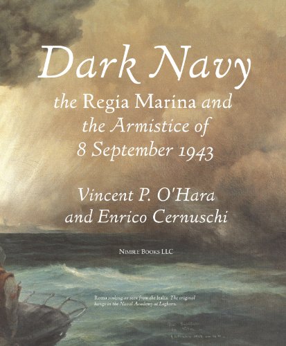 Dark Navy: The Italian Regia Marina and the Armistice of 8 September 1943 (English Edition)