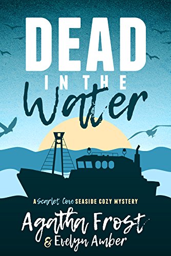 Dead in the Water (Scarlet Cove Seaside Cozy Mystery Book 1) (English Edition)