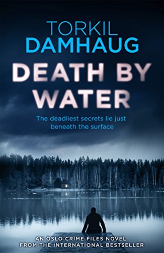 Death By Water (Oslo Crime Files 2): An atmospheric, intense thriller you won't forget (English Edition)