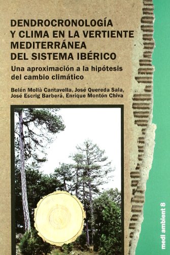 Dendrocronología y clima en la vertiente mediterránea del Sistema Ibérico.: Una aproximación a la hipótesis del cambio climático: 8 (Medi ambient)