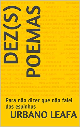 Dez(s) poemas : Para Não Dizer que não falei dos espinhos (Portuguese Edition)