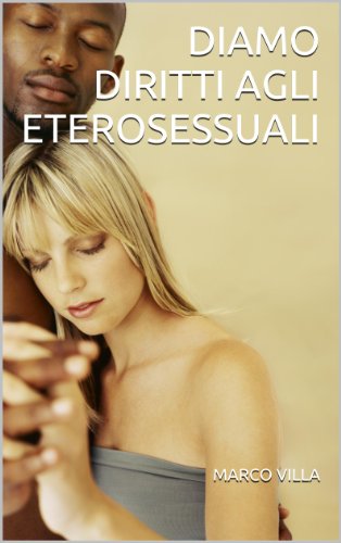 DIAMO DIRITTI AGLI ETEROSESSUALI (Italian Edition)