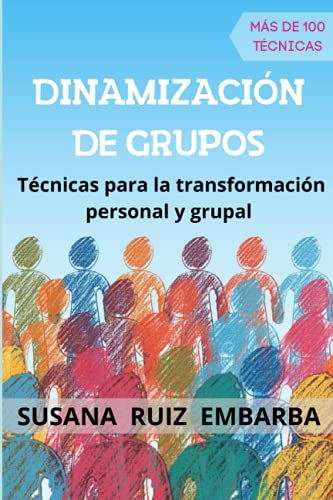 Dinamización de grupos: Técnicas para la transformación personal y grupal