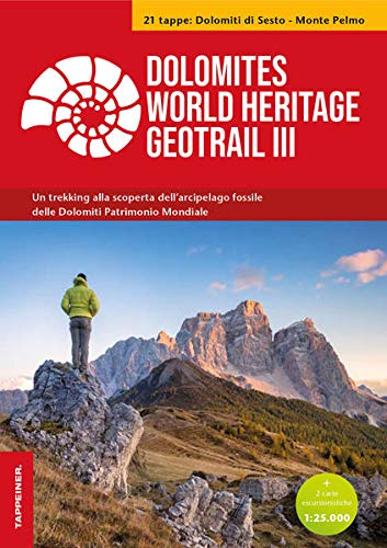 Dolomites World Heritage geotrail. Un trekking alla scoperta dell'arcipelago fossile del Patrimonio mondiale. Con 2 carte escursionistiche 1:25.000. Dolomiti di Sesto–Monte Pelmo (Veneto) (Vol. 3)