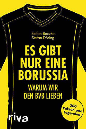 Es gibt nur eine Borussia: Warum wir den BVB lieben. 200 Fakten und Legenden (German Edition)