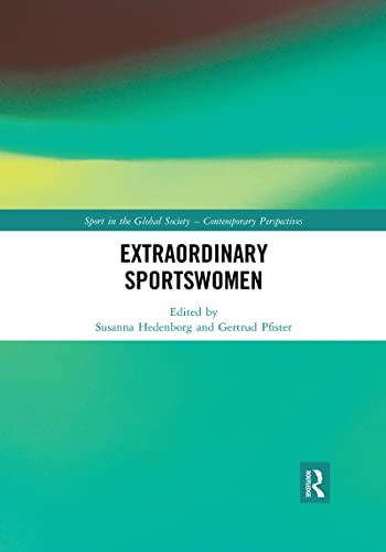Extraordinary Sportswomen (Sport in the Global Society – Contemporary Perspectives)