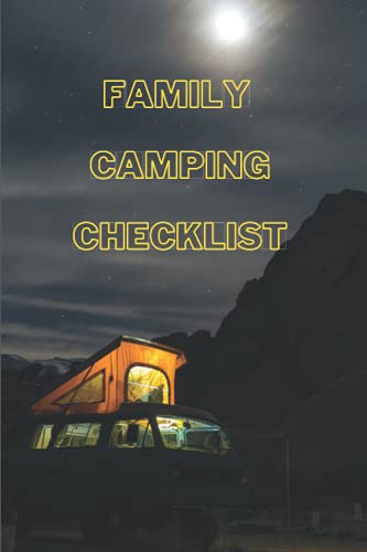 FAMILY CAMPING CHECK LIST: This Camping Trip Journal allows you to create and keep evergreen Memories. It contains a Checklist so you don't forget ... and Seniors to have fun and have great Trips.