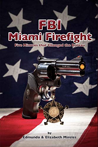 FBI Miami Firefight: Five Minutes that Changed the Bureau (English Edition)