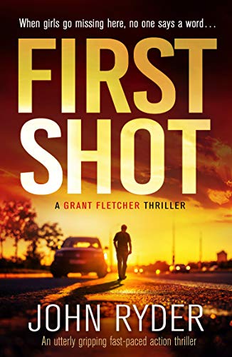 First Shot: An utterly gripping fast-paced action thriller (Grant Fletcher Series Book 1) (English Edition)