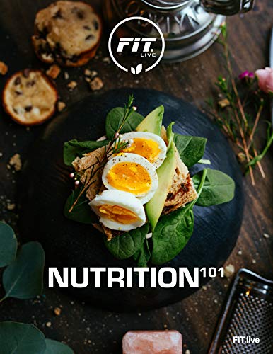 FIT.live Nutrition 101: Modern Day Healthy Living (English Edition)