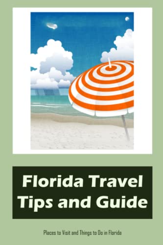 Florida Travel Tips and Guide: Places to Visit and Things to Do in Florida