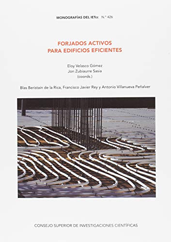 Forjados activos para edificios eficientes: 426 (Monografías del Instituto Eduardo Torroja)