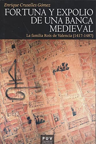 Fortuna y expolio de Una banca Medieval: La familia Roís de Valencia (1417-1487): 187 (Història)