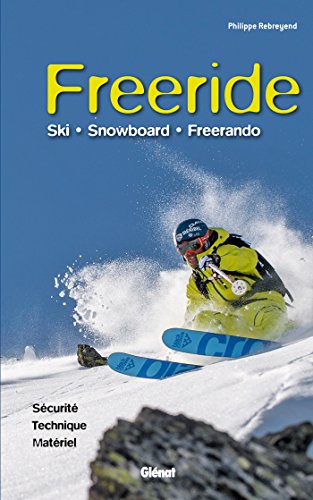 Freeride: Ski, snowboard, freerando (Solo montagne - Guides techniques)