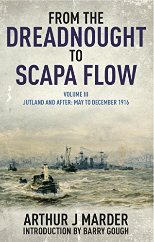 From the Dreadnought to Scapa Flow: Volume III: Jutland and After May to December 1916 (English Edition)