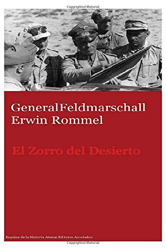GeneralFeldmarschall Erwin Rommel El Zorro del Desierto
