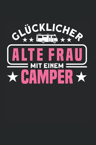 Glückliche Alte Frau Mit Einem Camper: Wohnwagen & Camper Notizbuch 6'x9' Campen Camping Geschenk