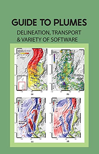 Guide To Plumes: Delineation, Transport & Variety Of Software: Contaminant Plume Development (English Edition)
