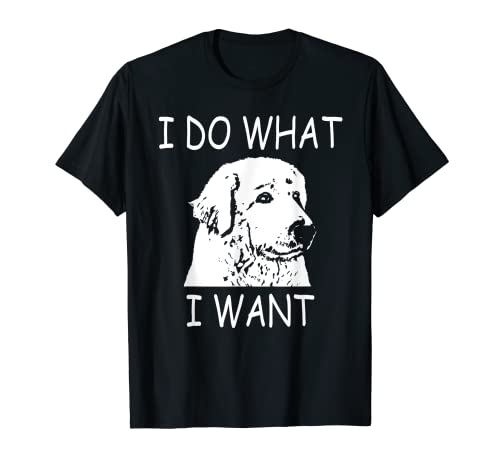 Hago lo que quiero Gran Pirineos Divertido Perro Camiseta