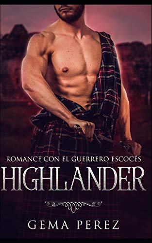 Highlander: Romance con el Guerrero Escocés: 1 (Novela de Romance y Fantasía Contemporánea)