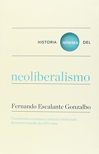 Historia mínima del neoliberalismo (Historias mínimas)