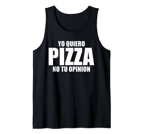 I want pizza not your opinion hilarious sarcasm joke Camiseta sin Mangas