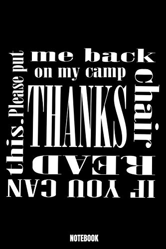 If You Can Read This Please Put Me Back On My Camp Chair Thanks Notebook: Camping Notebook, Planner, Journal, Diary, Planner, Gratitude, Writing, ... | Office Equipment, Supplies especially made