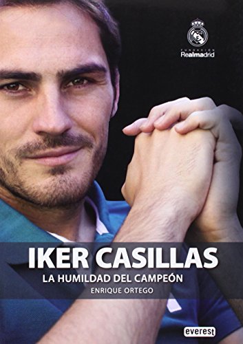 Iker Casillas. La humildad del campeón (Biografías Real Madrid)