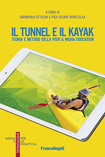 Il tunnel e il kayak. Teoria e metodo della peer & media education (Italian Edition)