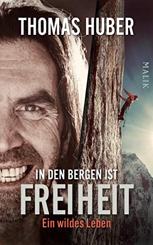 In den Bergen ist Freiheit: Ein wildes Leben (German Edition)
