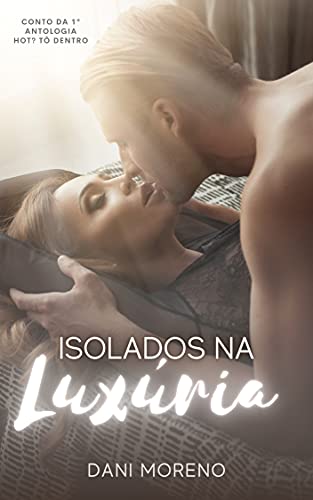 Isolados na Luxúria: Conto da Antologia Hot? Tô Dentro! (Portuguese Edition)