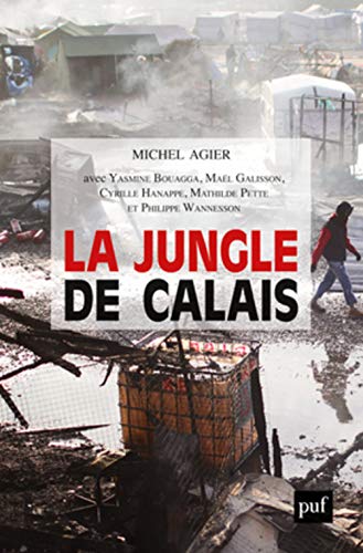 La Jungle de Calais: Les migrants, la frontière et le camp