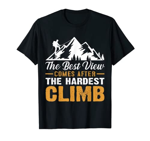 La mejor vista viene después de la escalada más difícil - Senderismo Camiseta