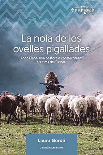 La noia de les ovelles pigallades: Anna Plana, una pastora a contracorrent als cims del Pirineu (Catalan Edition)