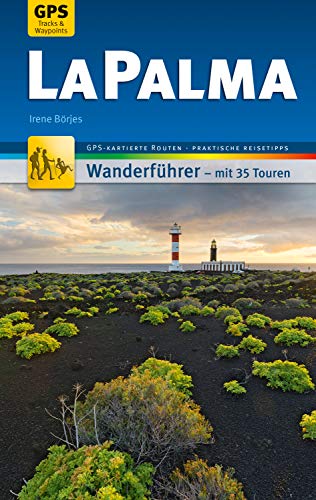 La Palma Wanderführer Michael Müller Verlag: 35 Touren mit GPS-kartierten Routen und praktischen Reisetipps (MM-Wandern) (German Edition)